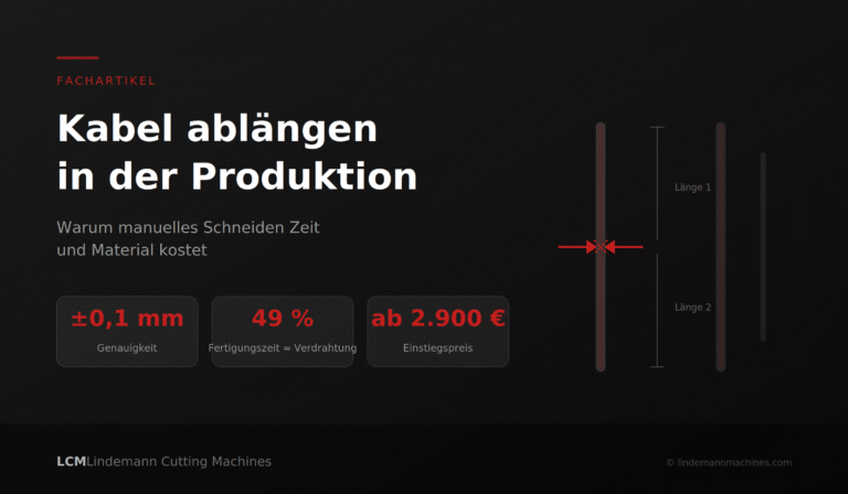 Kabel ablängen in der Produktion – Vergleich manuell vs. Maschine mit ±0,1 mm Genauigkeit